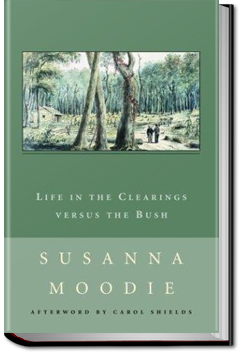 Life in the Clearings versus the Bush | Susanna Moodie